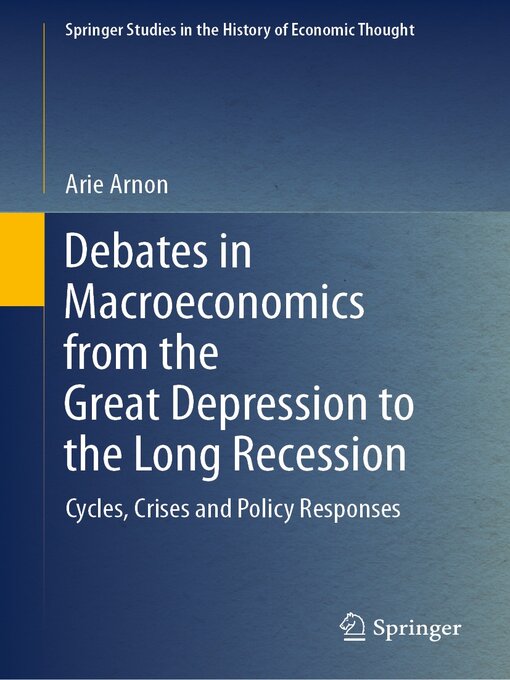 Title details for Debates in Macroeconomics from the Great Depression to the Long Recession by Arie Arnon - Available